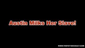 Austin Milks Her Slave