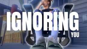 Ignoring you