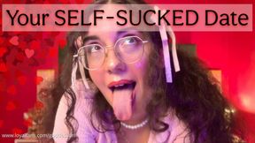 Your Self-Sucked Date