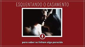 ESQUENTANDO O CASAMENTO - Contos Libertinos