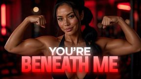 You're Beneath Me