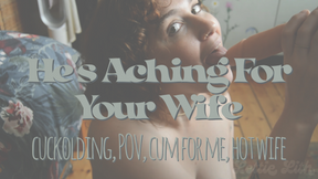 He's Aching For Your Wife