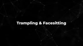 Trampling & Facesitting