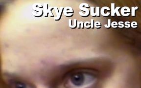 Skye Sucker & Uncle Jesse strip suck facial