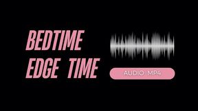 Bedtime Edge Time (AUDIO MP4)