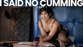 I Said No Cumming: Part I