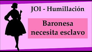 JOI humillacion Baronesa busca esclavo