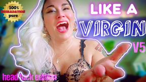 Like A Virgin V5: Head Fuck Edition - Hardcore Femdom Virgin Humiliation | 100% Pure Degradation Series | Mocking Laughter & Verbal Humiliation