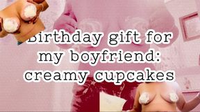 Birthday gift for my boyfriend: creamy cupcakes