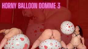 Horny Balloon Domme 3 - 2025