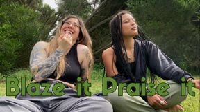 Blaze it, Praise it