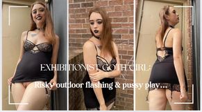 GOTH GIRL: RISKY FLASHING & PUSSY PLAY