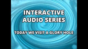 Audio Only - Interactive Audio Series Today We Visit the Glory Hole