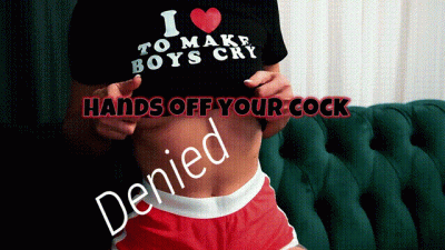 Hands OFF your cock- DENIED