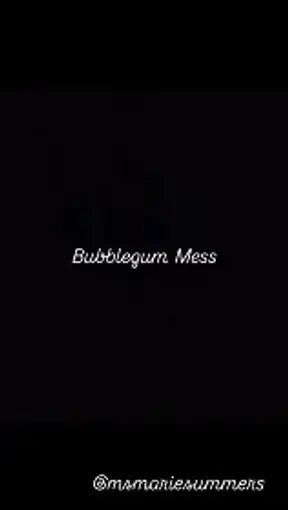Bubblegum Mess
