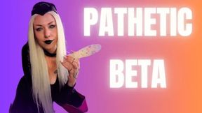 Pathetic Beta