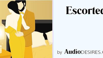 Escorted (Male Escort Fantasy, Erotic Audio for Women, Sexy