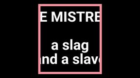 THE MISTRESS .. the slag and the slave