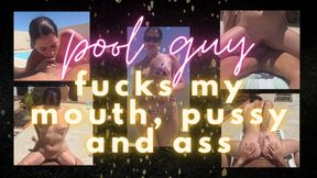 Pool Guy Fucks All My HOLES