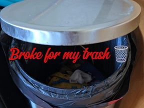Broke for my trash