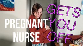 Pregnant Nurse Gets You Off