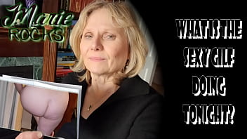What is the Sexy GILF doing tonight?