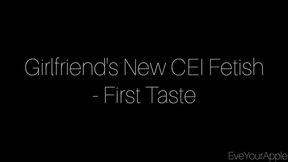 Girlfriend's New CEI Fetish - First Taste