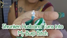 Shrunken My Husband down to a Tiny Turning Him Imto A Burp Slave