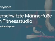 Schwitzige Männerfüße im Fitnessstudio - Audio Hörspiel / Erotikgeschichte