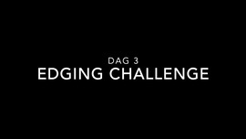 Dag 3: Edging Challenge dutch spoken