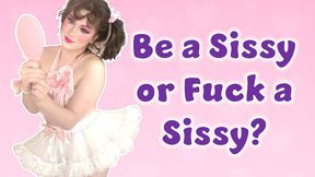 Be a Sissy or Fuck a Sissy