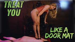 Treat you like a Door Mat