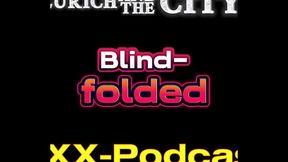 BLINDFOLDED in Switzerland &ndash_ XXX-Podcast