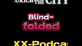 BLINDFOLDED in Switzerland &ndash_ XXX-Podcast