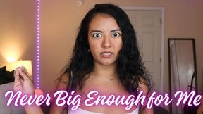 Never Be Big Enough for Me