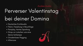 Perverser Valentinstag bei deiner Domina | Avalee Audio | German | Painplay | Spanking | Pegging | Aftercare | Erotikaudio fÃ¼r mÃ¤nnliche Analschlampen, die es mal wieder so richtig nÃ¶tig haben ;)