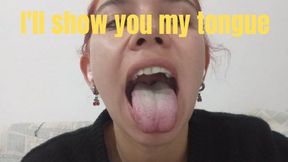 I'll show you my tongue