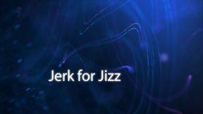 Jerk for Jizz