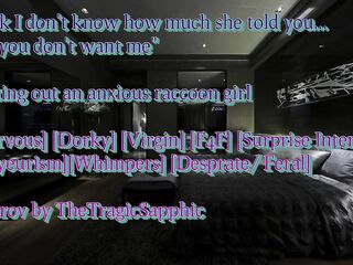 Testing out an concerned raccoon beauty [Nervous] [Dorky] [Virgin] [F4F] [Surprise Intersex]