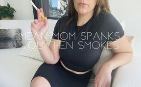 Mean step-mom spanks you then smokes