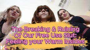 The Breaking & Ruining of Our Free Use Slut: Feeling your Warm Insides