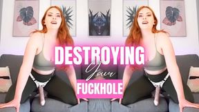 Destroying Your Fuckhole