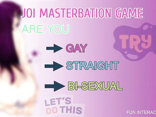 JOI MASTERBATION GAME ARE YOU STRAIGHT HOMO OR BI