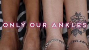 Only Our Ankles