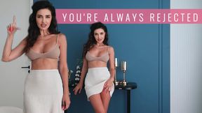 You're Always Rejected