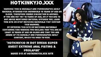 Hotkinkyjo in dot dress super sweet extreme anal fisting &amp_ prolapse