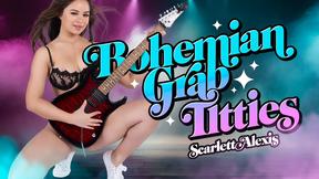 ”Bohemian Grab Titties”