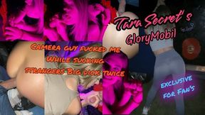 Tara Secret Glorymobil - Cameraman Start Fucking Me While Sucking Strangers Big Cock Twice!!!
