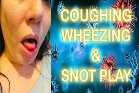 COUGHING, WHEEZING & SNOT PLAY