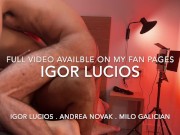 Igor Lucios gets DOUBLE FUCKED by Milo Galician & Andrea Novak 40min FULL VID - Check my fan pages!